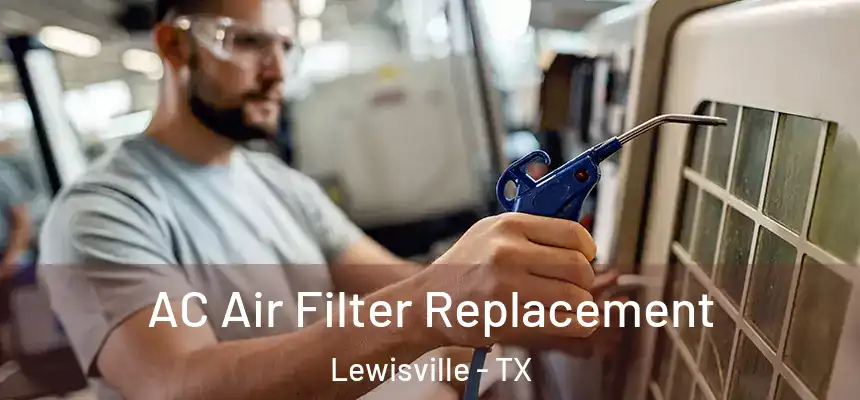 AC Air Filter Replacement Lewisville - TX