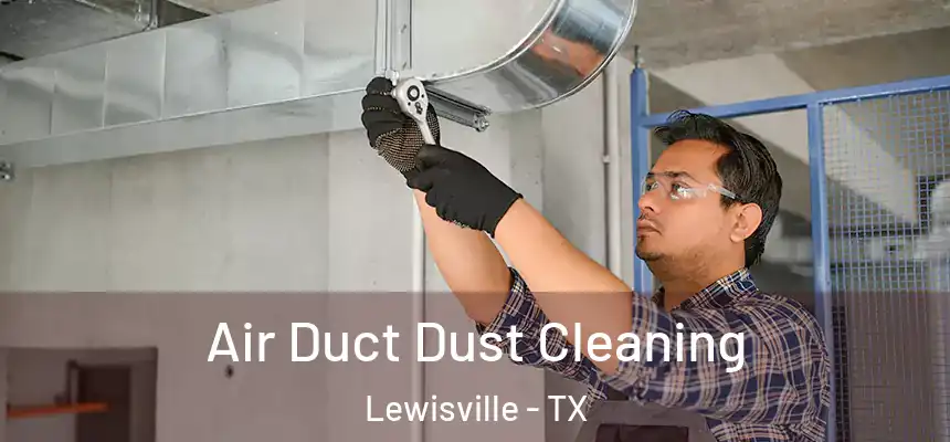Air Duct Dust Cleaning Lewisville - TX