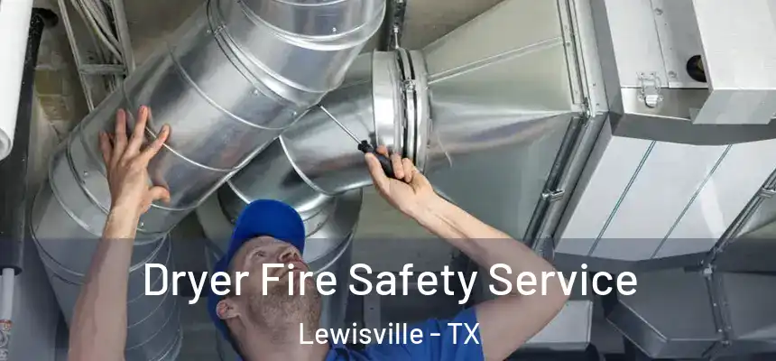 Dryer Fire Safety Service Lewisville - TX