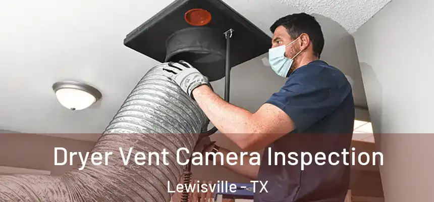 Dryer Vent Camera Inspection Lewisville - TX