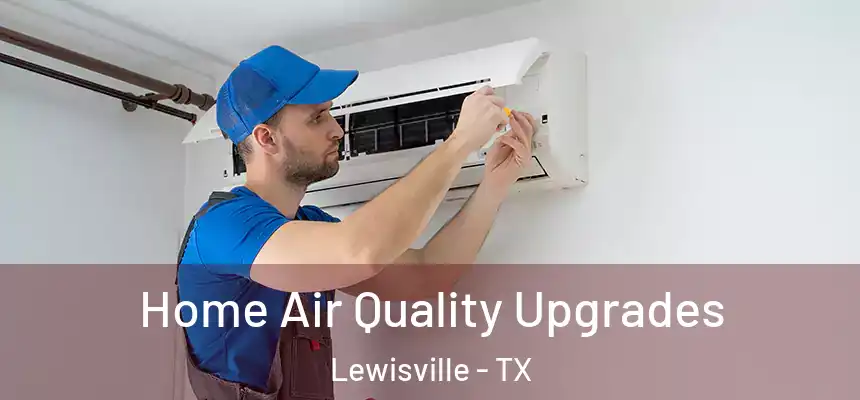 Home Air Quality Upgrades Lewisville - TX