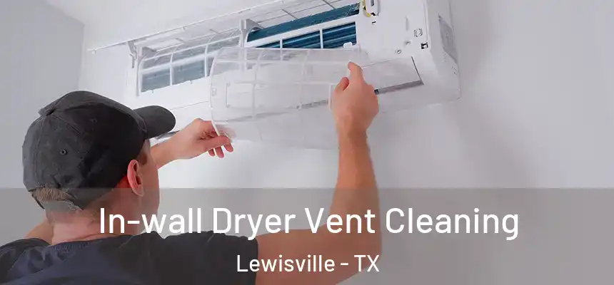 In-wall Dryer Vent Cleaning Lewisville - TX