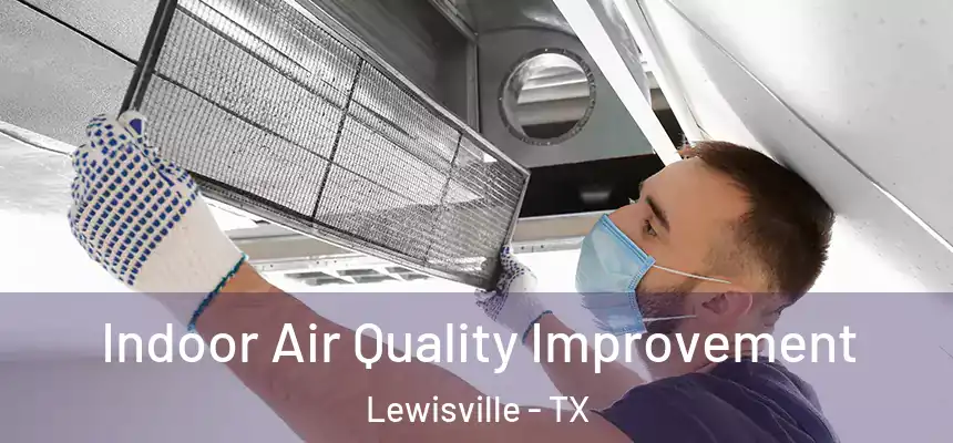 Indoor Air Quality Improvement Lewisville - TX