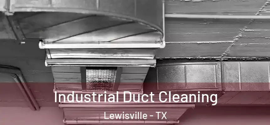Industrial Duct Cleaning Lewisville - TX