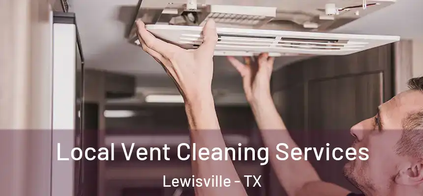 Local Vent Cleaning Services Lewisville - TX