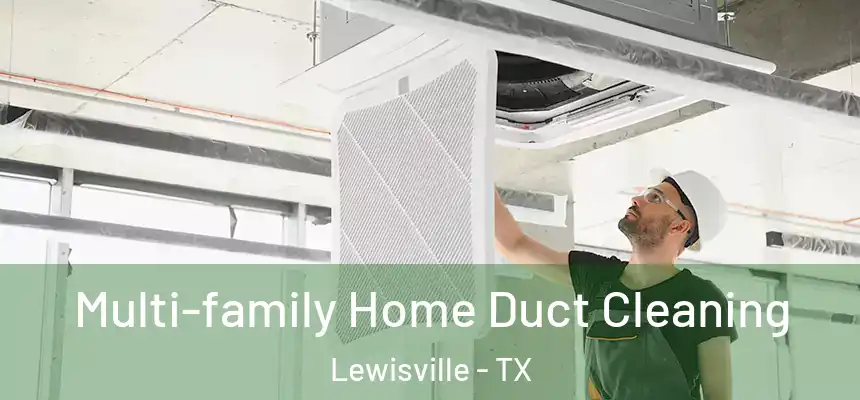 Multi-family Home Duct Cleaning Lewisville - TX