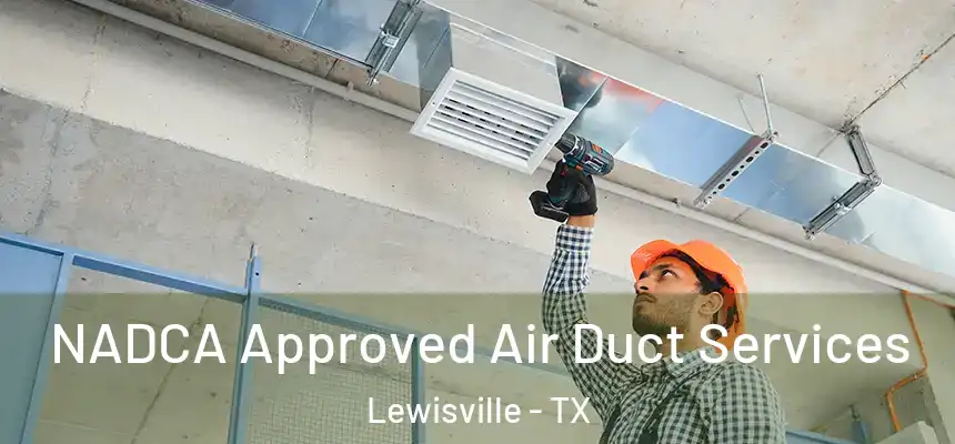 NADCA Approved Air Duct Services Lewisville - TX