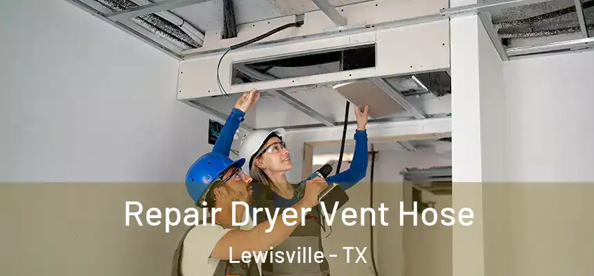 Repair Dryer Vent Hose Lewisville - TX
