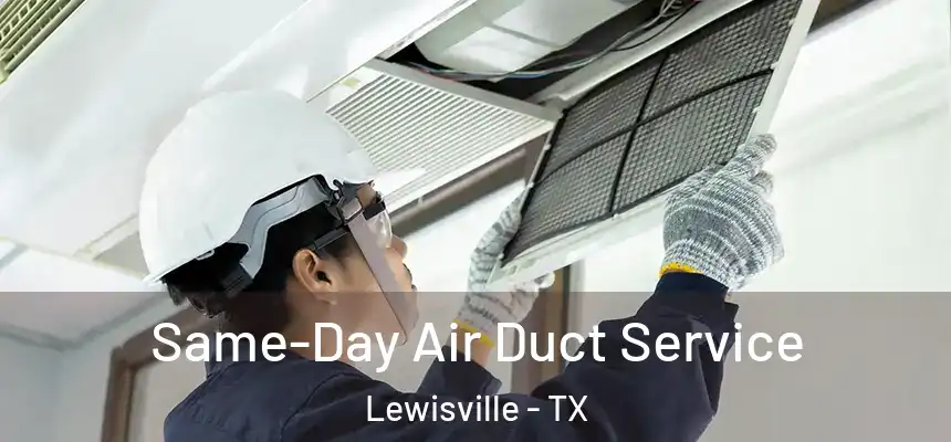 Same-Day Air Duct Service Lewisville - TX