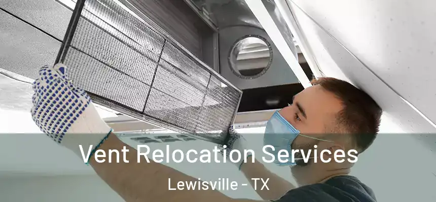 Vent Relocation Services Lewisville - TX